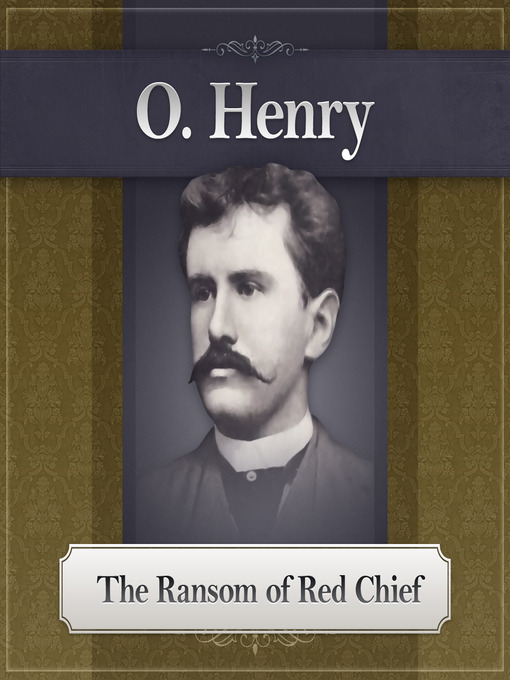 Title details for The Ransom of Red Chief by O. Henry - Available